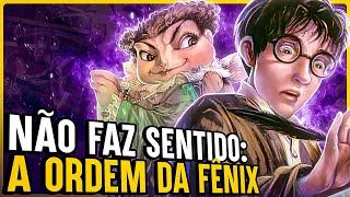 COISAS QUE NÃO FAZEM SENTIDO EM HARRY POTTER E A ORDEM DA FÊNIX!