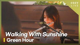 Walking With Sunshine - Green Hour | 코지라이브 (COZY LIVE)