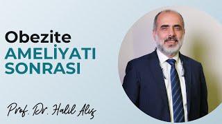 Obezite Ameliyat Sonrası Süreç Nasıldır? - Prof. Dr. Halil Alış