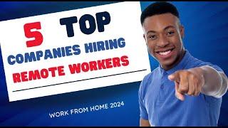 5 top companies Hiring Remote Work from Home Jobs 2024