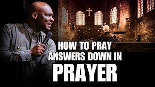 HOW TO PRAY EFFECTIVELY TO GET ANSWERS || APOSTLE JOSHUA SELMAN