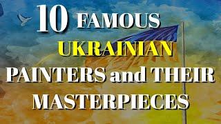 TOP 10 UKRAINIAN PAINTERS AND THEIR MASTERPIECES