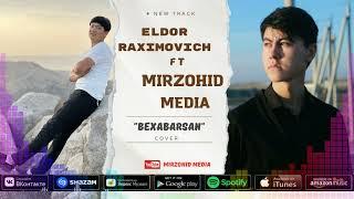 MiRzoHiD MediA ft Eldor Raximovich-Bexabarsan (cover) / Мирзохид Медиа & Елдор Рахимович-Бехабарсан