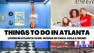 Things To Do In Atlanta | Living In Atlanta Vlog | World of Coca Cola and More