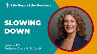 #126 Slowing Down - Professor Giana M. Eckhardt