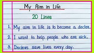 20 lines essay on My aim in life | My aim in life essay 20 lines | My aim in life doctor