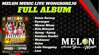 FULL ALBUM MELON MUSIC LIVE WONGSOREJO