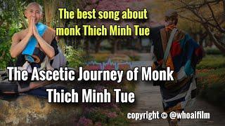 The best song about monk Thich Minh Tue | The Ascetic Journey of Monk Thich Minh Tue @Whoaifilm