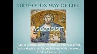 Orthodox Way of Life -  Asceticism