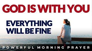 God Is With You Always, Regardless Of Your Circumstances | Morning Prayer Devotional