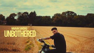 UNBOTHERED: Navaan Sandhu (Official Video) Naveezy | New Latest Punjabi Songs 2023