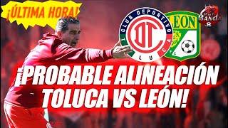 ¡PROBABLE ALINEACIÓN TOLUCA VS LEÓN, AP2024!...#tolucafc #ligamx #ap2024