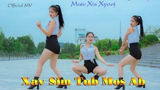 XAV SIM ME TUB MOS AB [Official MV 4K] Maiv Xis Xyooj - Nkauj Tawm Tshiab