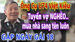 ÔNG CỤ U74 VIỆT KIỀU MỸ Tuyển Vợ Nghèo Mua Nhà Sang Tên Luôn Về Chỉ Đi Du Lịch Thôi