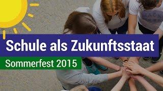 Schule als Zukunftsstaat | Sommerfest 2015