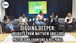 Digging Deeper: Insights From Matthew and Luke | Pastor Tara Crawford & REC Panel