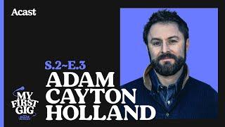 13 - My First Gig with Adam Cayton-Holland