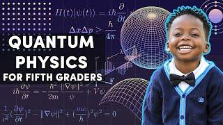 QUANTUM PHYSICS: Explained at a 5th Grade Level