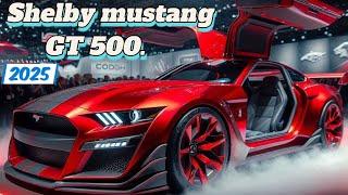 ALl NEW 2025 SHELBY Mustang GT500 Facelift Official Reveal - FIRST LOOK!