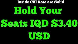 Iraqi Dinar - Inside CBI Rate are Solid Dinar News Update Hold Your Seats IQD $3.40 USD