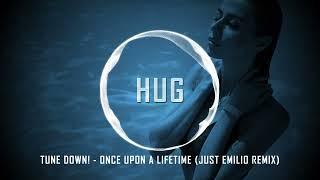 Tune Down! - Once Upon A Lifetime (Just Emilio Remix)