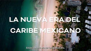 Bienvenidos a La Nueva Era del Caribe Mexicano