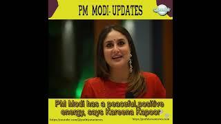 PM Modi has a peaceful, positive energy, says Kareena Kapoor |  #puthiyavannews