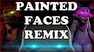 [SFM/FNAF] Painted Faces Remix | By Trickywi and Rezyon