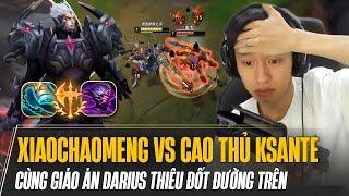 XIAOCHAOMENG XỬ GỌN CAO THỦ KSANTE | GẶP LINE UP NHƯ TRONG MƠ CHO GIÁO ÁN DARIUS THIÊU ĐỐT