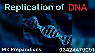 Replication of DNA Complete Process | Biology & Zoology | MK Preparations