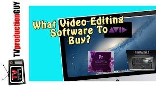 What Video Editing Software To Buy?  AVID, FCPX, ADOBE PREMIERE PRO CC ....