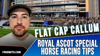 Flat Cap Callum's Royal Ascot - Saturday Special - Horse Racing Tips - 24th June 2023