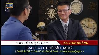 Tìm Hiểu Luật Pháp với Luật Sư Tom Tùng Hoàng: Sale Tax