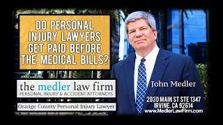 Do Personal Injury Lawyers Get Paid Before The Medical Bills?