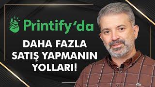 PRINTIFY'I ETKİLİ BİR ŞEKİLDE KULLANIN!