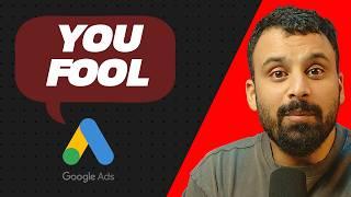 Don't use Google Ads...unless you are willing to do this