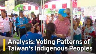 Analysis: Voting Patterns of Taiwan's Indigenous Peoples | TaiwanPlus News