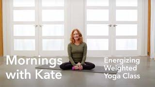 Mornings with Kate | Energizing Weighted Yoga Class (5 Mins)