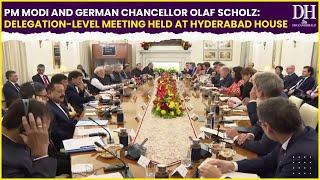 PM Modi and German Chancellor Olaf Scholz: Delegation-level meeting held at Hyderabad House