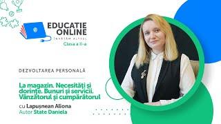 Dezvoltarea personală, clasa a II-a, La magazin. Necesităţi și dorinţe. Bunuri şi servicii...