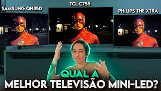 Samsung QN85D vs TCL C755 vs Philips The Xtra - Quem tem a MELHOR TV MINI LED?