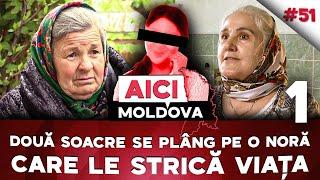 Două soacre se plâng că fosta noră le strică viața lor și a fiilor săi. AICI MOLDOVA #51