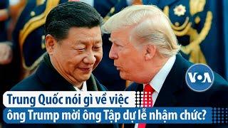 Trung Quốc nói gì về việc ông Trump mời ông Tập dự lễ nhậm chức? | VOA Tiếng Việt