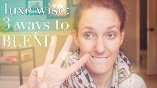 l|w: 3 Ways to Blend