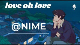 @NIME - LOVE OH LOVE