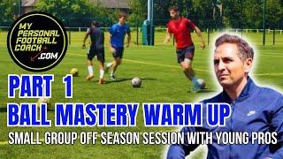 Off Season Pro Session Part 1 Ball Mastery Warm Up