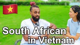 What's being SOUTH AFRICAN like in Vietnam? 