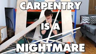 Carpentry Is An Absolute Nightmare - This Is Why