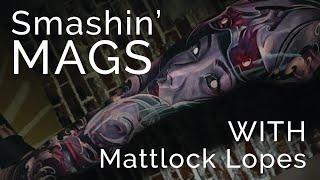 Smashin' Mags with Mattlock Lopes | EP 260