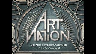 Art Nation - The Official Gothia Cup Song 2016, We Are Better Together(Lyric Video)